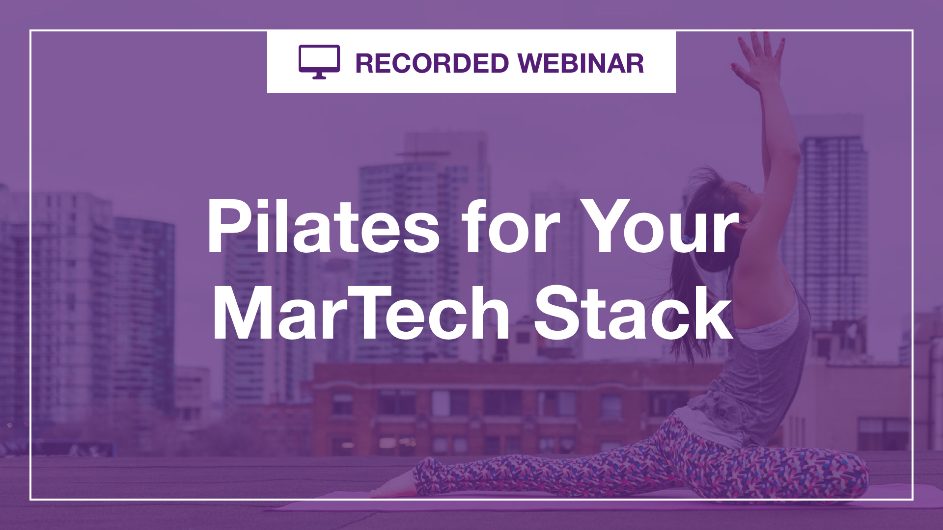 Pilates for Your MarTech Stack